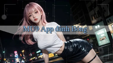 mu9 app đánh bóng