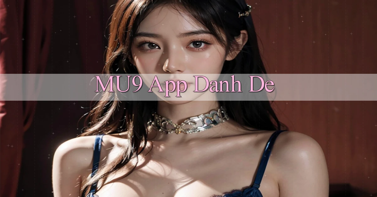 mu9 app danh de