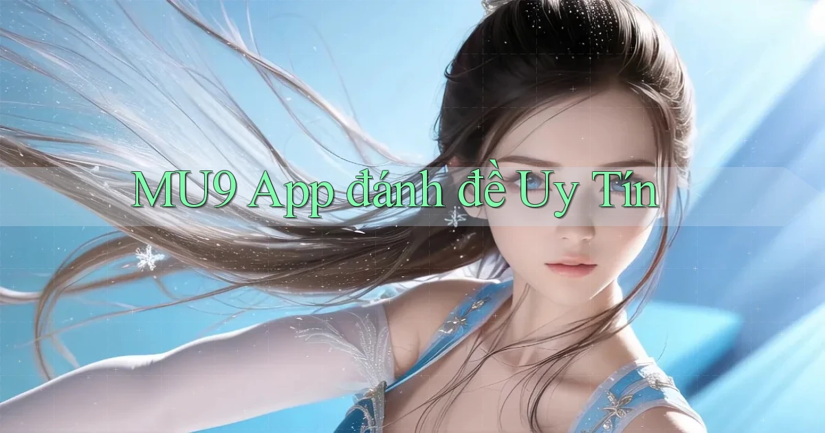 mu9 app đánh đề uy tín