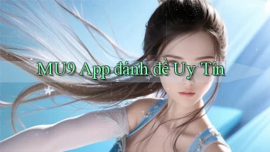 mu9 app đánh đề uy tín
