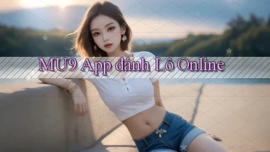 mu9 app đánh lô online