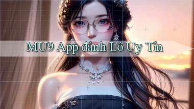mu9 app đánh lô uy tín