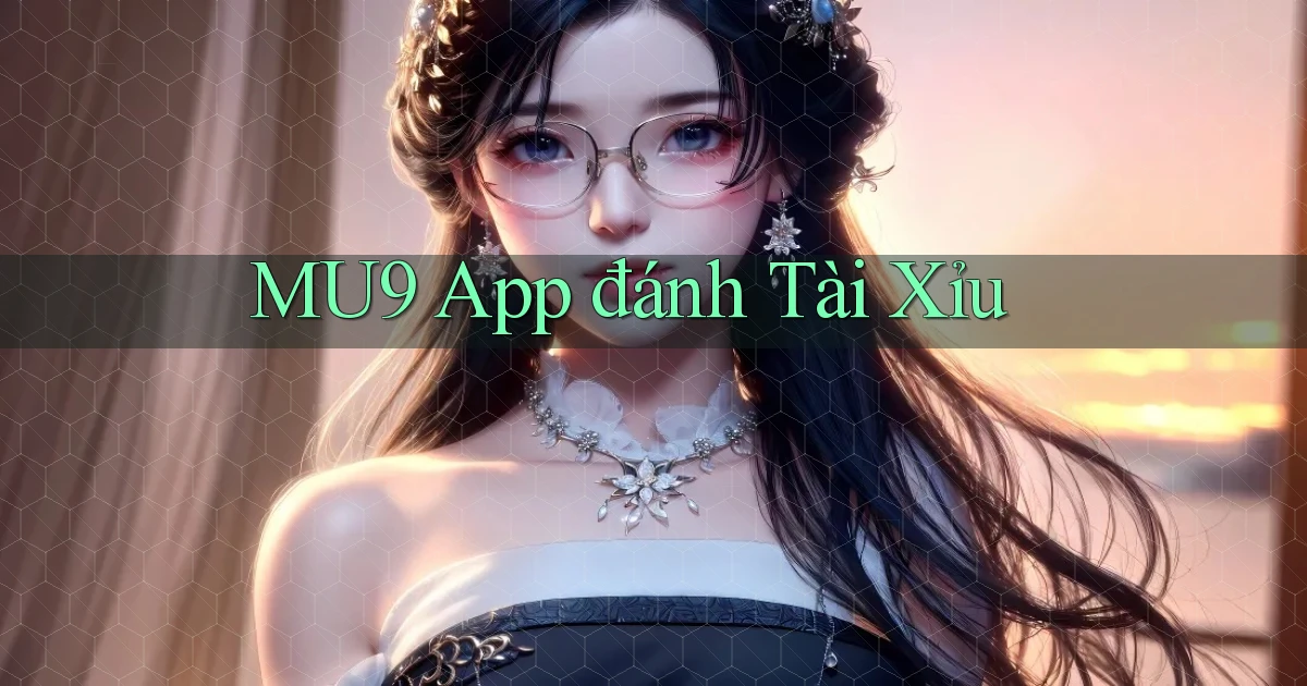 mu9 app đánh tài xỉu