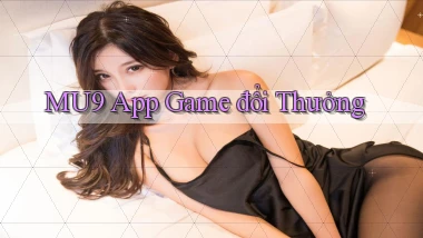 mu9 app game đổi thưởng