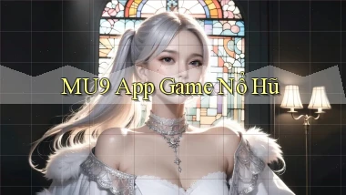 mu9 app game nổ hũ