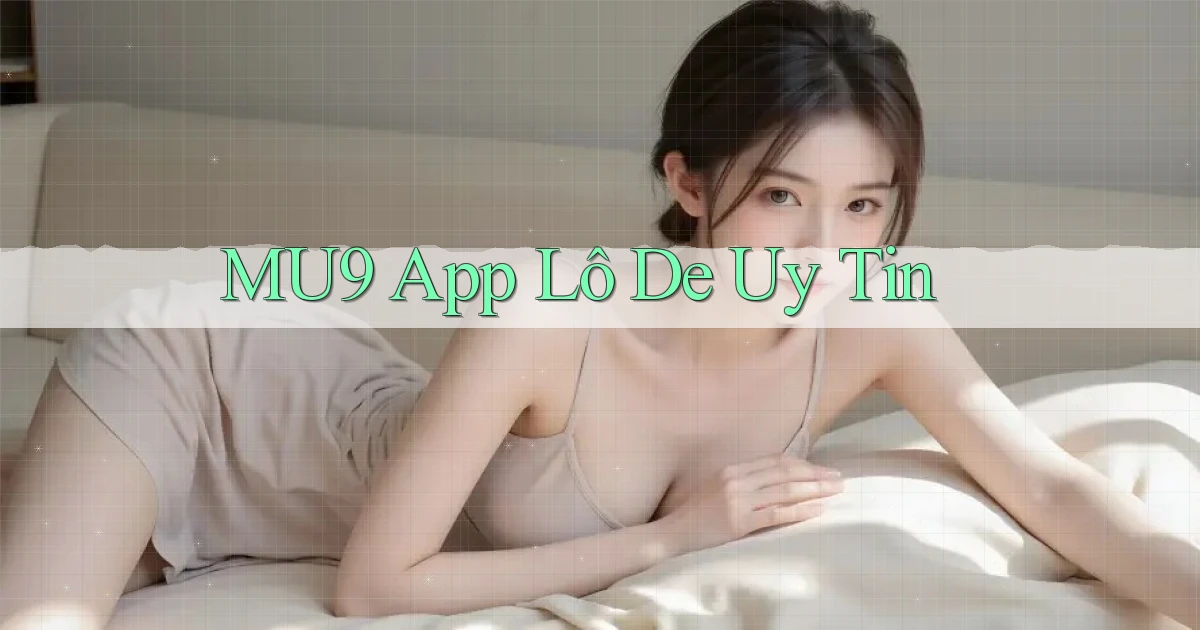mu9 app lô đề uy tín