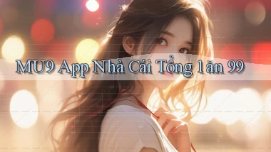 mu9 app nhà cái tổng 1 ăn 99