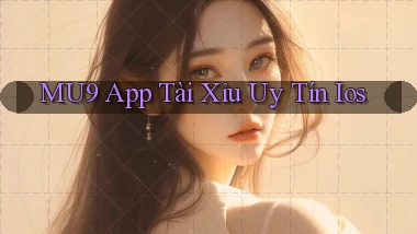 mu9 app tài xỉu uy tín ios