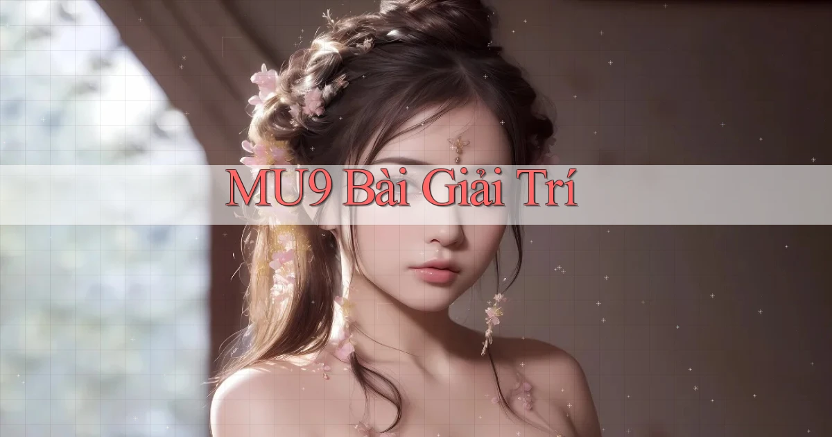 mu9 bài giải trí