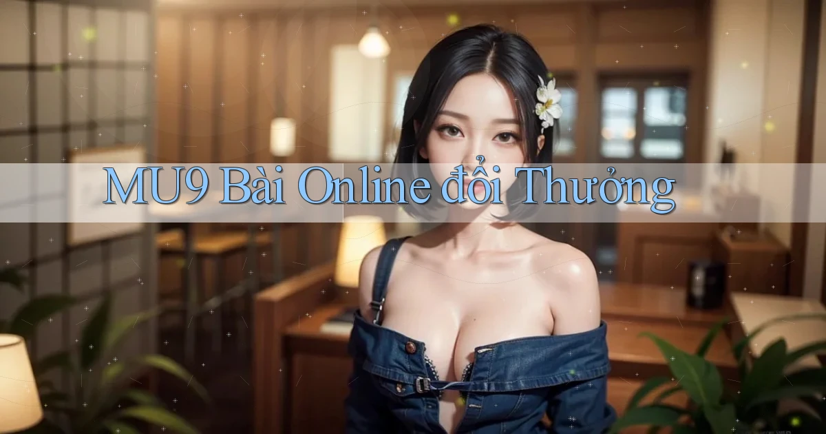 mu9 bài online đổi thưởng