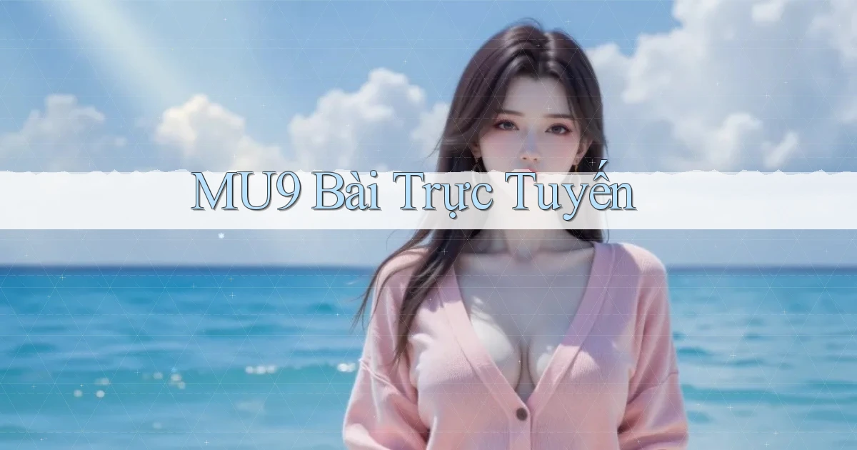 mu9 bài trực tuyến