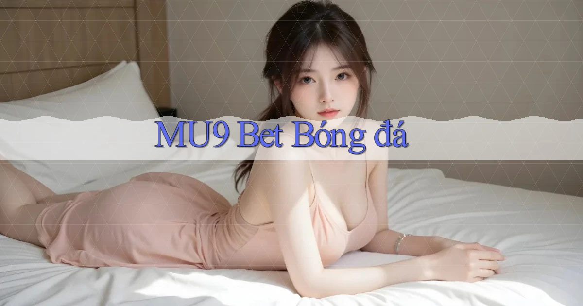 mu9 bet bóng đá