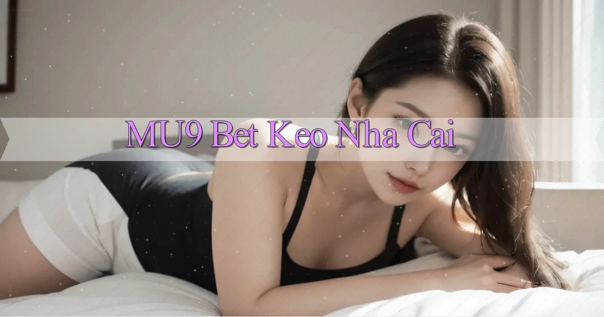 mu9 bet keo nha cai