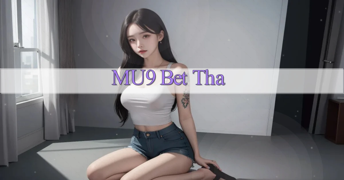 mu9 bet tha