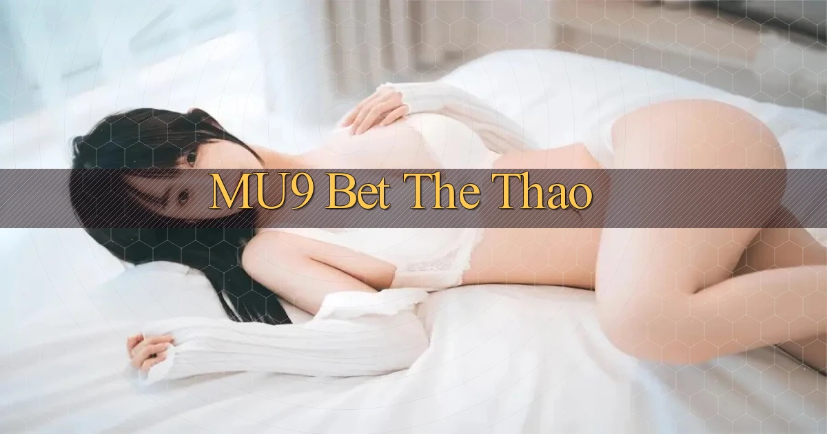 mu9 bet the thao