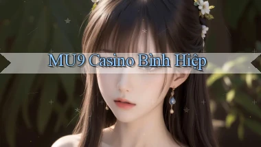 mu9 casino bình hiệp