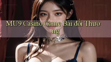 mu9 casino game bài đổi thưởng