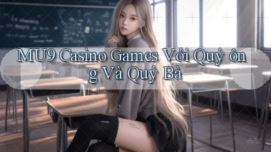 mu9  casino games với quý ông và quý bà
