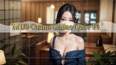 mu9 casino online quốc tế