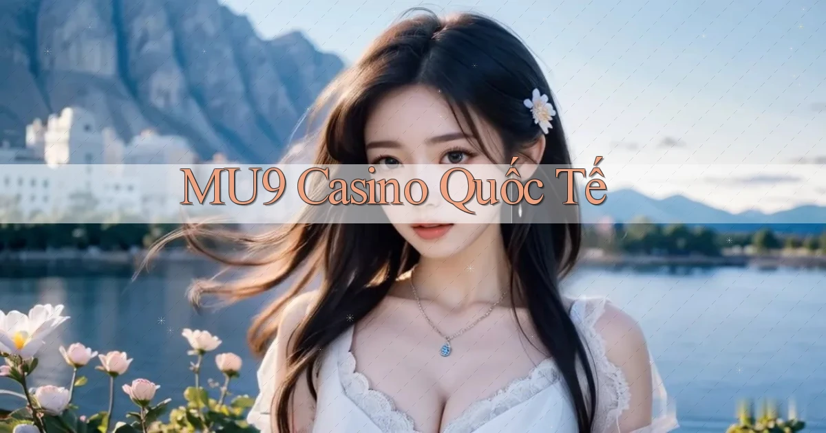 mu9 casino quốc tế