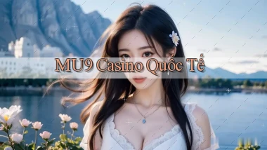 mu9 casino quốc tế