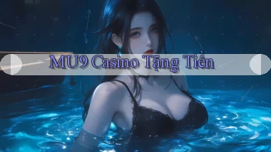 mu9 casino tặng tiền