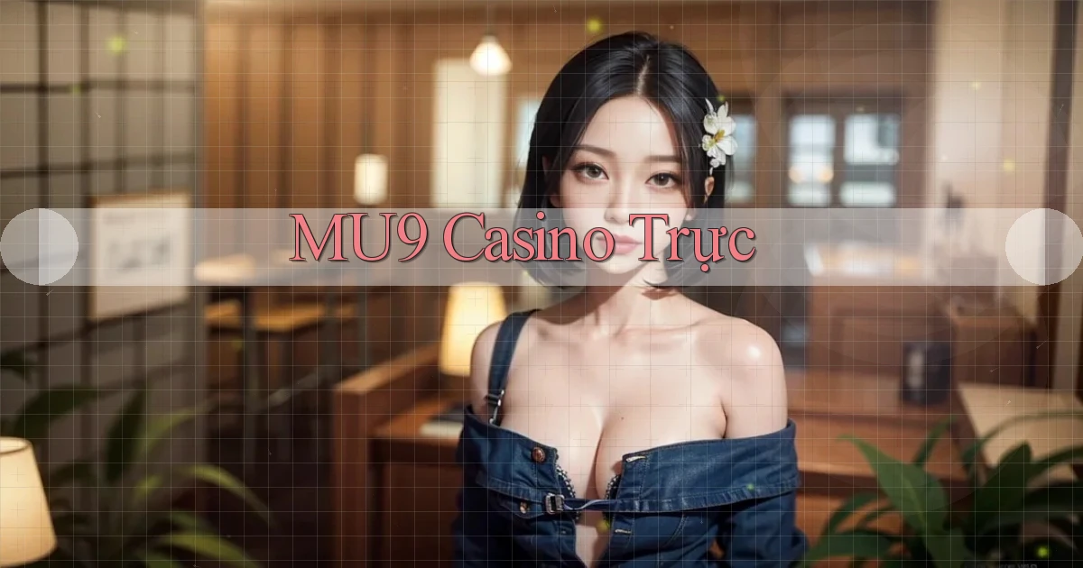 mu9 casino trực