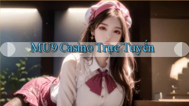 mu9 casino trực tuyến