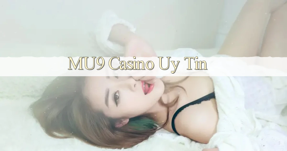mu9 casino uy tín