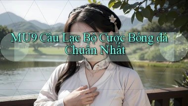 mu9  câu lạc bộ cược bóng đá chuẩn nhất
