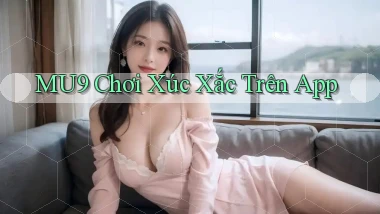 mu9  chơi xúc xắc trên app
