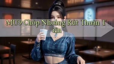 mu9 chớp nhoáng rút thuận tiện