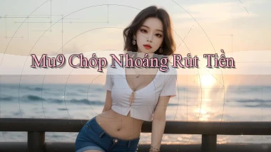 mu9 chớp nhoáng rút tiền