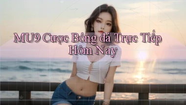 mu9  cược bóng đá trực tiếp hôm nay