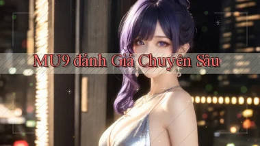 mu9  đánh giá chuyên sâu