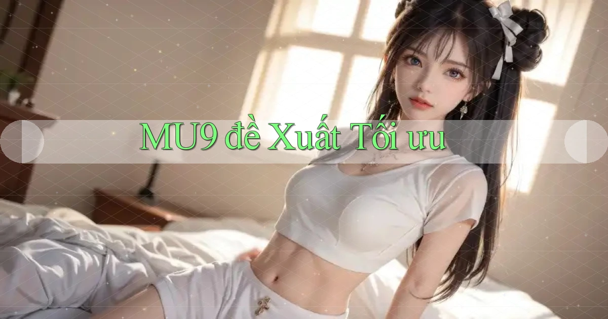 mu9  đề xuất tối ưu