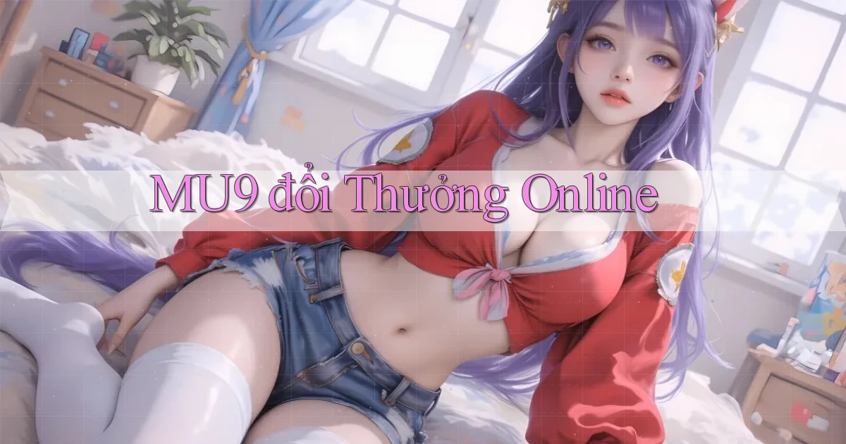 mu9  đổi thưởng online