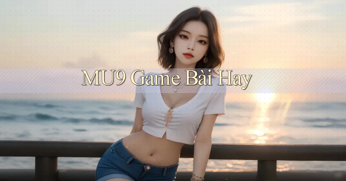 mu9  game bài hay