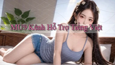 mu9 kênh hỗ trợ tiếng việt