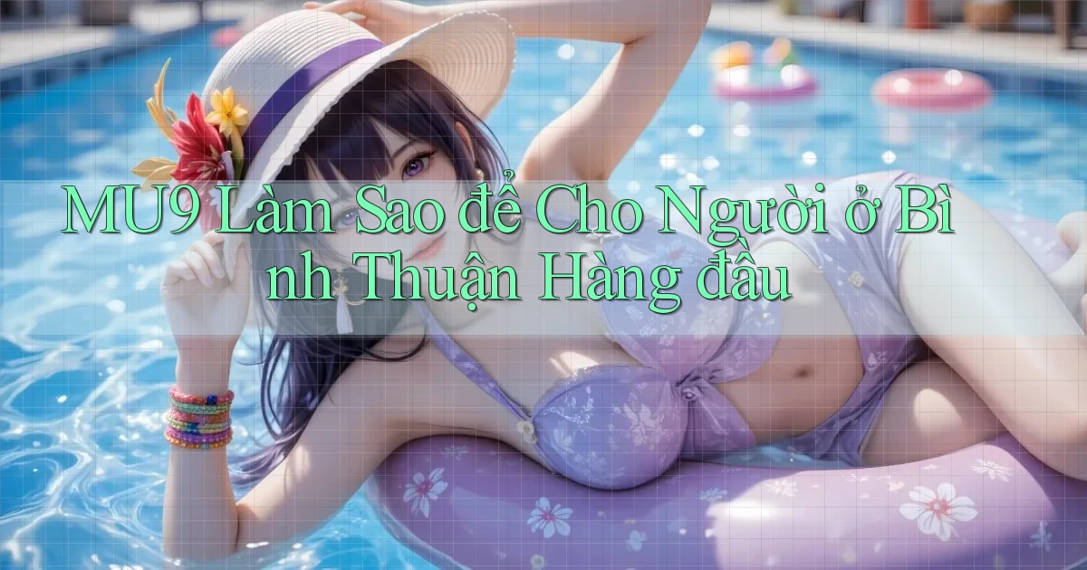 mu9 làm sao để cho người ở Bình Thuận hàng đầu