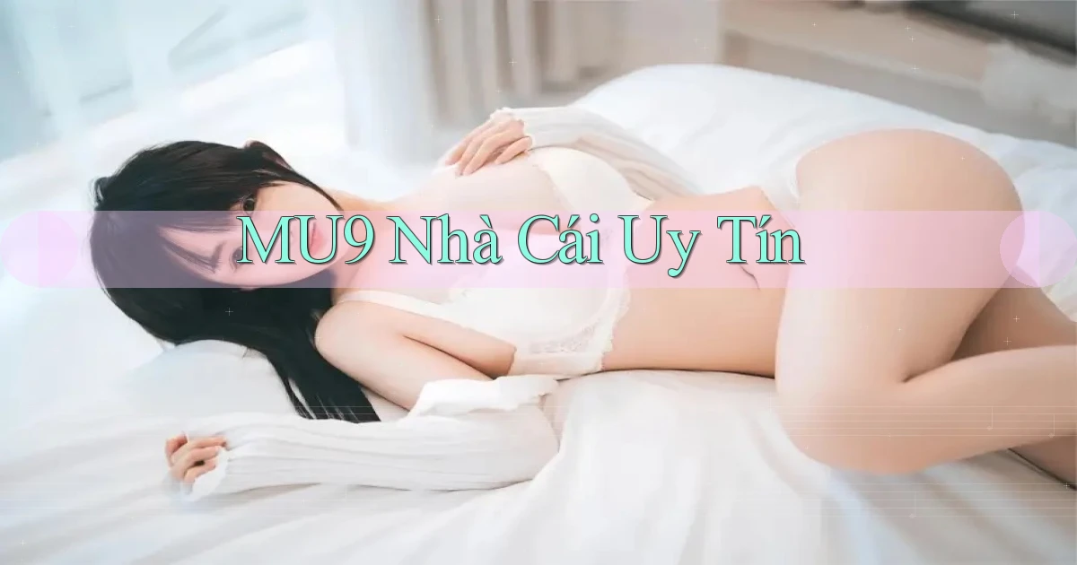 mu9 nhà cái uy tín