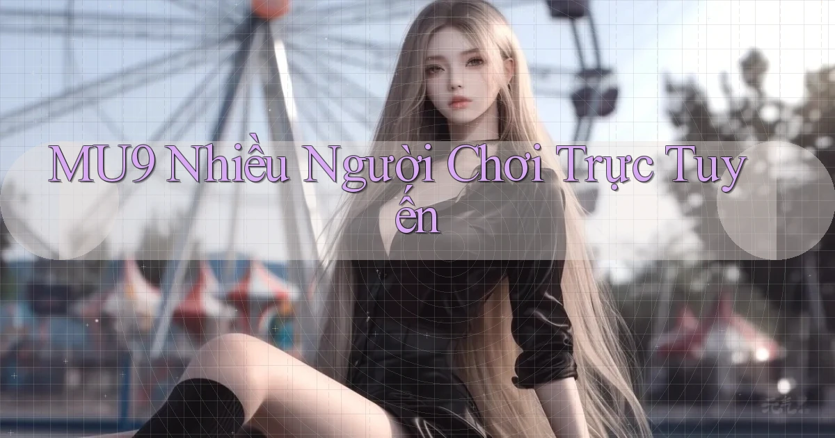 mu9  nhiều người chơi trực tuyến