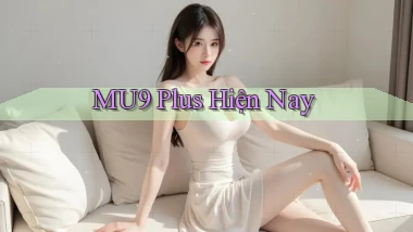 mu9 plus hiện nay