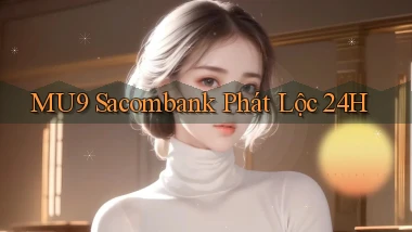 mu9 sacombank phát lộc 24h