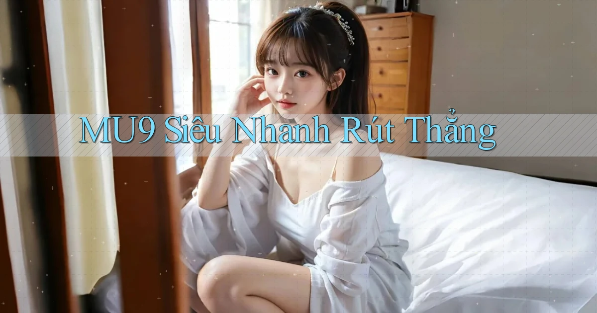 mu9 siêu nhanh rút thẳng