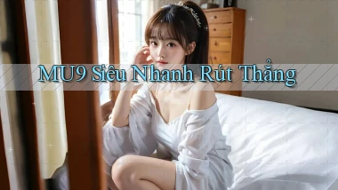 mu9 siêu nhanh rút thẳng