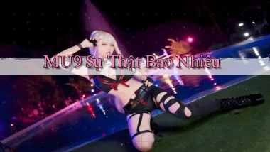 mu9 sự thật bao nhiêu