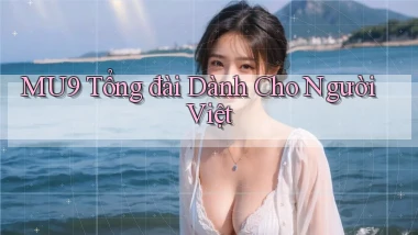 mu9 tổng đài dành cho người việt