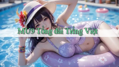 mu9 tổng đài tiếng việt