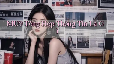 mu9 tổng hợp thông tin là gì